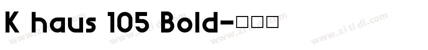 K haus 105 Bold字体转换